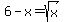 +6+-+x+=+sqrt%28x%29+