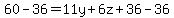60 - 36 = 11y + 6z + 36 - 36