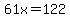  61x = 122 