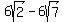 +6sqrt%282%29-6sqrt%287%29+