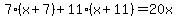 +7%2A%28+x+%2B+7+%29+%2B+11%2A%28+x+%2B+11+%29+=+20x+