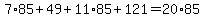 +7%2A85+%2B+49+%2B+11%2A85+%2B+121+=+20%2A85+