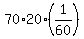+70%2A20%2A%28+1%2F60+%29+