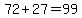 +72+%2B+27+=+99+