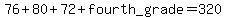 +76%2B80%2B72%2Bfourth_grade+=+320