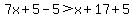 +7x%2B5-5%3Ex%2B17%2B5+