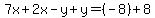 +7x+%2B+2x+-+y+%2B+y+=+%28-8%29+%2B+8+