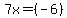  7x = (-6) 