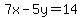  7x - 5y = 14 