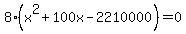 +8%28x%5E2+%2B+100x+-+2210000%29+=0+
