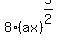 +8+%2A+%28ax%29%5E%285%2F2%29+