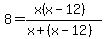 +8+=+%28x%28x-12%29%29%2F%28x%2B%28x-12%29%29+