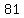 +81+