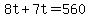 +8t+%2B+7t+=+560+