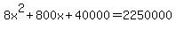 +8x%5E2+%2B+800x+%2B+40000+=+2250000+