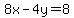 +8x+-+4y+=+8+