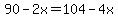 +90+-+2x+=+104+-+4x+