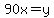 90x = y