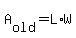  A[old] = L*W 