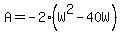 +A+=+-2%28W%5E2+-+40W%29+
