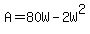 +A+=+80W+-+2W%5E2+