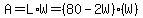 +A+=+L%2AW+=+%2880+-+2W%29%28W%29+