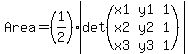 +Area+=+%281%2F2%29%2Aabs%28det%28matrix%28+3%2C+3%2C+x1%2C+y1%2C+1%2C+x2%2C+y2%2C+1%2C+x3%2C+y3%2C+1+%29%29%29