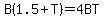 +B%281.5+%2B+T%29+=+4BT+