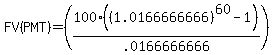 +FV%28PMT%29+=+%28100+%2A+%28%281.0166666666%29%5E60-1%29%2F.0166666666%29+