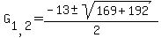 +G%5B1%2C2%5D+=%28-13+%2B-+sqrt+%28169+%2B++192%29%29+%2F+%282%29