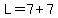+L+=+7+%2B+7+