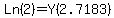 +Ln%282%29+=+Y%282.7183%29+