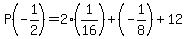 +P%28-1%2F2%29+=+2%281%2F16%29+%2B+%28-1%2F8%29+%2B+12+