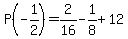 +P%28-1%2F2%29+=+2%2F16+-1%2F8+%2B+12+