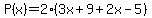 +P%28x%29+=+2+%28+3x+%2B+9+%2B+2x+-5+%29+