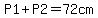 +P1+%2B+P2+=72cm