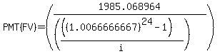 +PMT%28FV%29+=+%281985.068964+%2F+%28%28%28%28%281.0066666667%29%5E24-1%29%29%2Fi%29%29%29+