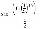 +S10+=+%28%281-%281%2F2%29%5E10%29%29%2F%281%2F2%29+