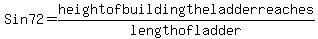 +Sin+72+=+height+of+building+the+ladder+reaches%2Flength+of+ladder+