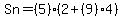 +Sn+=+%285%29%282+%2B+%289%294%29+