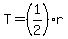 +T+=+%281%2F2%29r