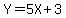  Y = 5X + 3