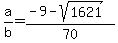 +a%2Fb+=+%28-9+-+sqrt+%281621%29%29+%2F+70
