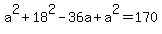 +a%5E2+%2B+18%5E2+-+36a+%2B+a%5E2+=+170+