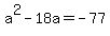 +a%5E2+-+18a+=+-77+