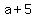 +a+%2B+5+