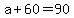 +a+%2B+60+=+90+