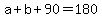 +a+%2B+b+%2B+90+=+180+