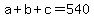+a+%2B+b+%2B+c+=+540+