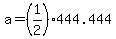+a+=+%281%2F2%29%2A444.444+